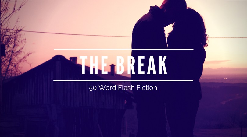 The Break | 50 Word Story
