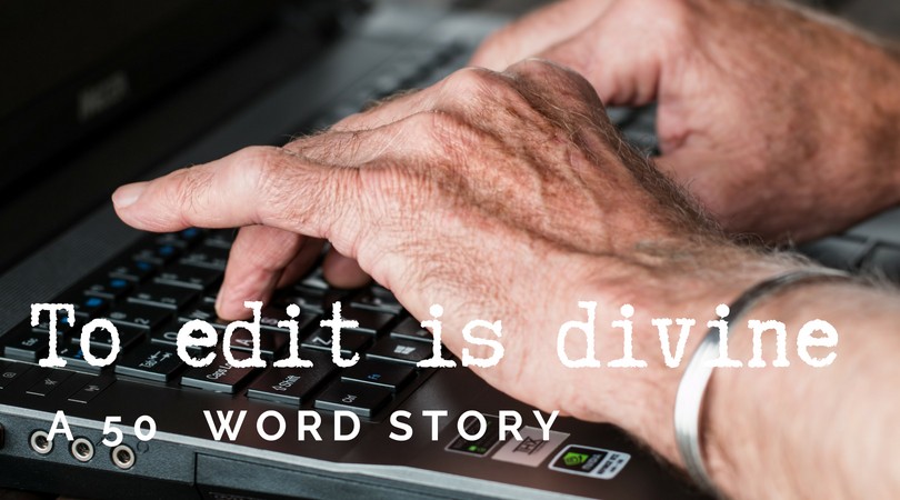 To Edit is Divine | 50 Word Story