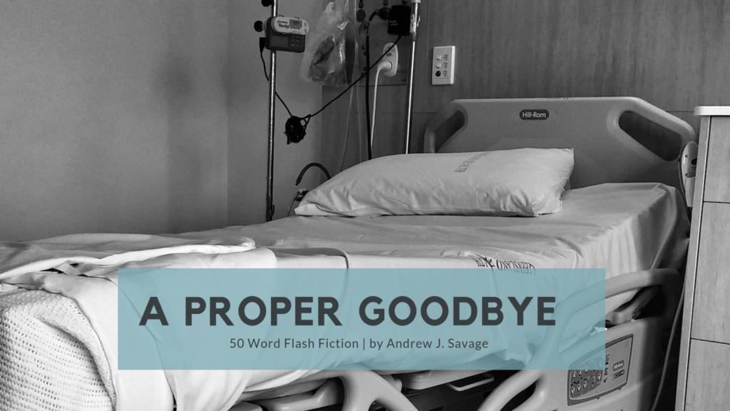A Proper Goodbye | 50 Word Story